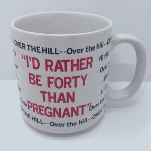 I'd rather be 40 than pregnant Coffee Mug